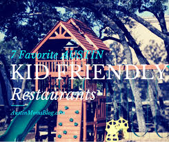 7 Favorite Kid Friendly Dines Austin With Kids Austin Vacation Kid Friendly Restaurants