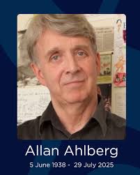 We were saddened to learn of the death of Allan Ahlberg, one of our  much-loved and respected Fellows. He leaves behind an extraordinary legacy  and has earned a place in the hearts