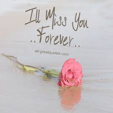 A day without the sun will be horrible; I Ll Miss You Forever In Loving Memory Cards Miss Mom Ill Miss You Miss You