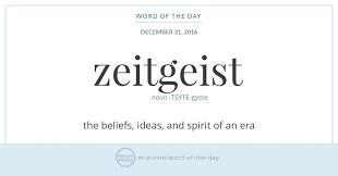 Merriam Webster Word Of The Day Zeitgeist The General Intellectual Moral And Cultural Climate Of An Era Example T Word Of The Day Words Word Definitions