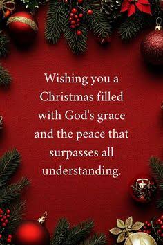 Wishing you a Christmas filled with the peace that surpasses all understanding.