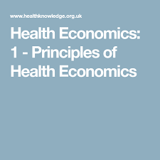 Health Economics 1 Principles Of Health Economics Health Economics Health Textbook Economics