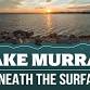 Lake Murray: Beneath the Surface