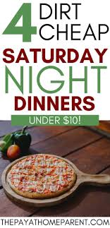 We sometimes opt for a variety of small bite type dishes to nibble at and skip the bigger entrees altogether. 4 Fun Saturday Night Dinner Ideas That Cost Less Than 10 Moms Collab Saturday Night Dinner Ideas Night Dinner Cheap Dinners