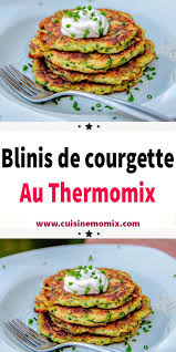Blinis De Courgette Au Thermomix Recettes De Cuisine Recette Legumes Thermomix Idee Recette Thermomix