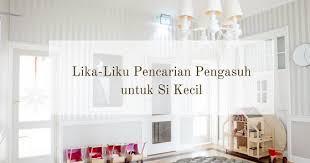 Misteri hilang nya anak yg di culik oleh pengasuh nya sendiri. Lika Liku Pencarian Pengasuh Untuk Si Kecil