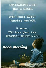 Be The Reason Someone Believes In The Goodness Of People Meaning In Hindi Picture Expectation Is A Gift Not A Burden Morning Inspirational Quotes Good Morning Inspirational Quotes Morning Quotes Funny