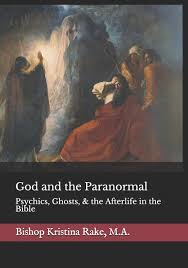 Check spelling or type a new query. God And The Paranormal Mediums Ghosts And The Afterlife In The Bible Volume 1 Rake M A Rev Kristina 9781516826803 Amazon Com Books