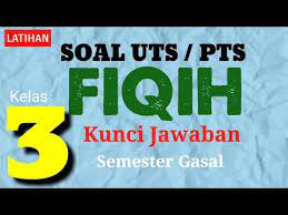 Soal ukk semester 2 kelas 5 dan kunci jawabannya hasil nilai uas semester 2 ini akan menjadi salah satu komponen penilaian rapor selain nilai ulangan harian nilai tugas dan nilai tengah semester uts. Latihan Soal Uts Fiqih Kelas 3 Dan Kunci Jawaban Semester 1 K13 Youtube