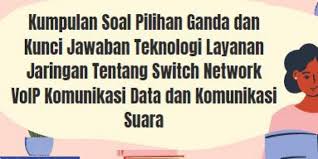 Kumpulan soal uh ph kelas 3 sdmi tema 5 subtema 1 2 3 dan. Kumpulan Soal Pilihan Ganda Dan Kunci Jawaban Teknologi Layanan Jaringan Tentang Switch Network Voip Komunikasi Data Dan Komunikasi Suara Berbagiruang Com