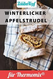 Winterlicher Apfelstrudel Rezept Fur Den Thermomix Rezept Apfelstrudel Rezept Lebensmittel Essen Rezepte