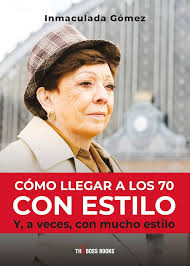 Cómo llegar a los 70 con estilo: Y, a veces, con mucho estilo (The Boss  Books nº 2) eBook : Goméz, Inmaculada: Amazon.es: Tienda Kindle