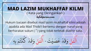 Mad yang berlaku apabila huruf mad bertemu dengan sukun asli dalam satu huruf. Mad Lazim Mukhaffaf Kilmi Pengertian Hukum Bacaan Dan Contohnya
