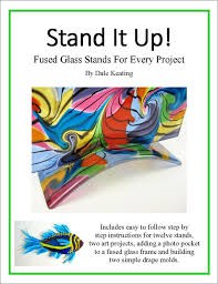 Stand It Up Fused Glass Stands For Every Project Pdf E Book Etsy Fused Glass Fused Glass Art Glass Art Projects