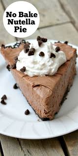 No Bake Nutella Pie Recipe Nutella Recipes Nutella Pie Best Dessert Recipes