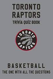 Challenge them to a trivia party! Toronto Raptors Trivia Quiz Book Basketball The One With All The Questions Nba Basketball Fan Gift For Fan Of Toronto Raptors Kindle Edition By Oviedo Bonnie Children Kindle Ebooks Amazon Com