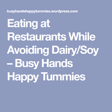Eating At Restaurants While Avoiding Dairy Soy Eat Restaurant No Cook Meals