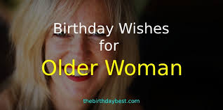 Happy birthday to someone who's an even bigger diva than me! 50 Best Birthday Wishes For Older Woman Of 2021
