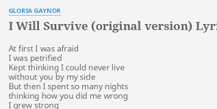 Oh and as long as i know how to love. I Will Survive Original Version Lyrics By Gloria Gaynor At First I Was