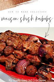 Venison Steak Kabobs You Ll Love To Grill And Serve My Humble Home And Garden Venison Recipes Steak Kabobs Venison