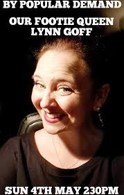 BY POPULAR DEMAND OUR QUEEN ENTERTAINER AFTER THE FOOTIE THE TRULY FABULOUS Lynn  Goff Come join us at 230 and have a beautiful Bank Holiday Sunday of  entertainment from the Superstar Lynn