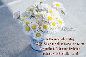 Zu Deinem Geburtstag Wunsche Ich Dir Alles Liebe Und Gute