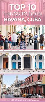 Top 10 Amazing Things To Do In Havana Cuba Travel Pockets Cuba Vacation Cuba Travel Havana Cuba
