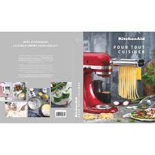 livre de recettes pour tout cuisiner cccb fr site officiel kitchenaid