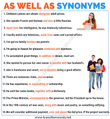 Synonyms & antonyms of also. Other Words For As Well As List Of 22 Synonyms For As Well As With Examples Transition Words