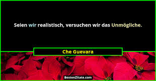 Es geht nicht um pfennige es geht um die sterne. Che Guevara Seien Wir Realistisch Versuchen Wir Das Unmog