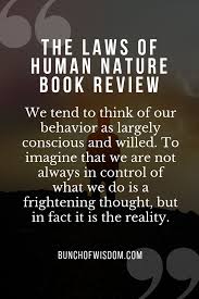 The Laws Of Human Nature Book Review Bunch Of Wisdom Human Nature Human Nature Book Quotes To Live By