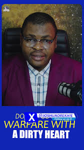 Do not go into warfare with a dirty heart