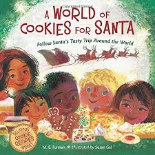 Go to a christmas play for kids. A World Of Cookies For Santa Follow Santa S Tasty Trip Around The World Furman M E Gal Susan 9780544226203 Amazon Com Books