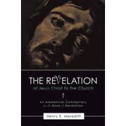 The Revelation of Jesus Christ to the Church: Henry E. Meredith:  9781594671593