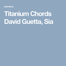 Titanium Chords David Guetta Sia David Guetta David Guetta Titanium David