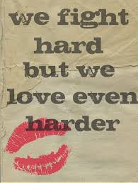 We Fight Hard But We Love Even Harder Love Yourself Quotes I Love You Quotes Hard Quotes