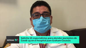 Solicita SS especialistas para atender pacientes de Covid-19 en el Hospital  Juan Graham Casasús