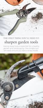 Must Have Gadget For Sharpening Garden Tools Garden Tools Sharpen Garden Tools Pruning Tools