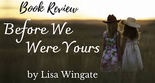Before we were yours book. Before We Were Yours By Lisa Wingate Book Review By The Bookish Elf