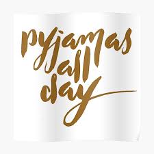 Pajama party poster with fun charaters. Pyjamas All Day Posters Redbubble