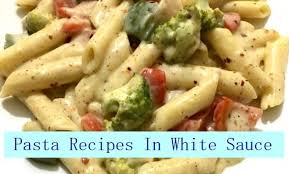 Pasta Recipes In White Sauce
