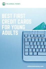 With responsible card use, you can build your credit and get access to better cards and better loan terms in the future. Best First Credit Cards For Young Adults In 2021 Millennial Money