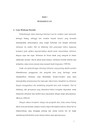 Latar belakang masalah penelitian (research background) adalah bagian pertama dan sangat penting dalam menyusun tulisan ilmiah, baik dalam bentuk paper atau tesis. Http Eprints Umpo Ac Id 687 3 Bab 20i Pdf