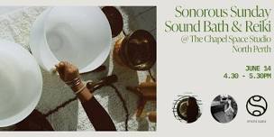 Sonorous Sunday Sound Bath & Reiki @ The Chapel Space Studio