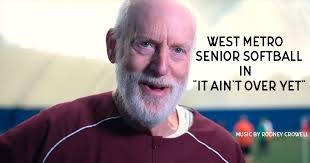 West Metro Senior Softball "It Ain't Over Yet"