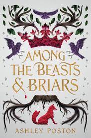 Pdf Among The Beasts Briars By Ashley Poston Ya Fantasy Books Ya Book Covers Fantasy Books