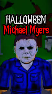 HALLOWEEN: MICHAEL MYERS 🎃👻 FELIZ HALLOWEEN A TODOS GENTE! 🎃🎃🎃 #roblox  #terror #horror #paranormal #miedoyterror #misterio #fyp #creepypasta  #parati #real #horrorstory #perturbador #incidente ...