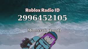 The reason is there are many roblox radio loud codes results we have discovered especially updated the new coupons and this process will take a while to. Minecraft Loud Roblox Id Roblox Radio Code Roblox Music Code Youtube