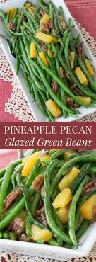 Pineapple Pecan Glazed Green Beans Cupcakes Kale Chips Recipe Green Beans Side Recipes Vegetable Dishes