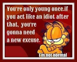 You Re Only Young Once Is It Over Yet You Re Only Young Once With Images Garfield Quotes Garfield Losing Me